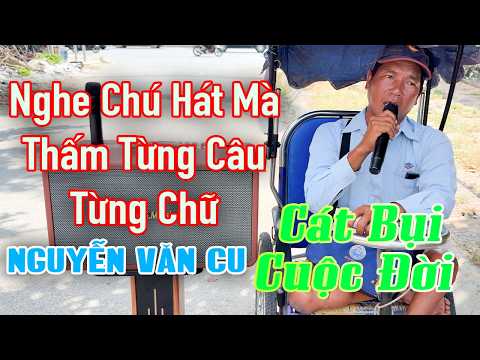 Giọng Ca Bolero Đường Phố Nghe Mà Thấm Tâm Can | Cát Bụi Cuộc Đời - Nguyễn Văn Cu