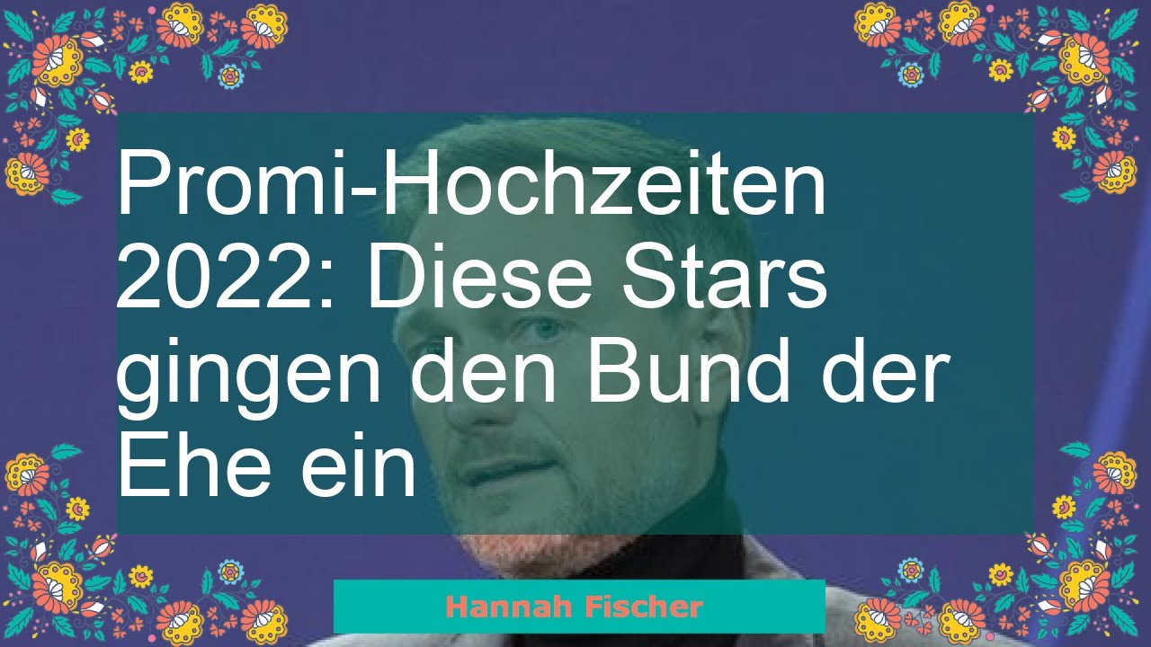 Promi-Hochzeiten 2022: Diese Stars gingen den Bund der Ehe ein