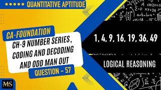CA Foundation Maths | QA | Chapter 9: Number Series, Coding-Decoding & Odd One Out (Question - 57) Profile