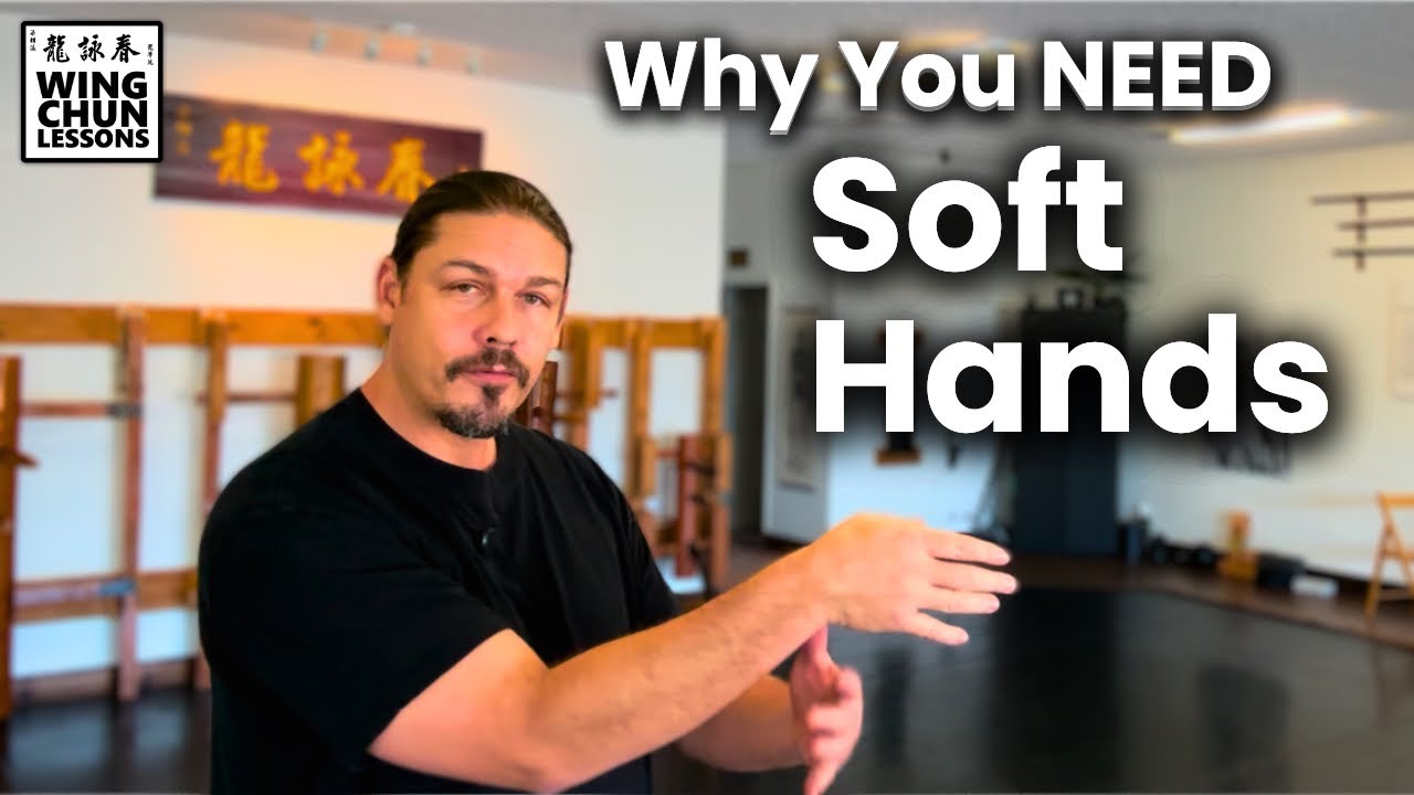 Wing Chun: Why You Need Soft Hands