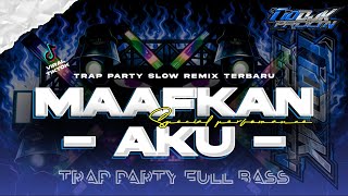 Dj Maafkan Aku Trap Party  Bass Horeg Terbaru  Tio Discjockey