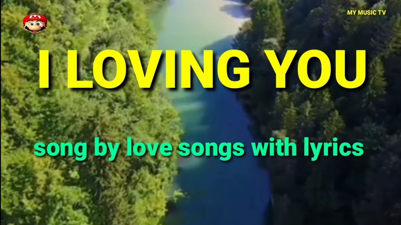 I LOVING YOU SONG BY LOVE SONG WITH LYRICS HD VIDEO - YouTube