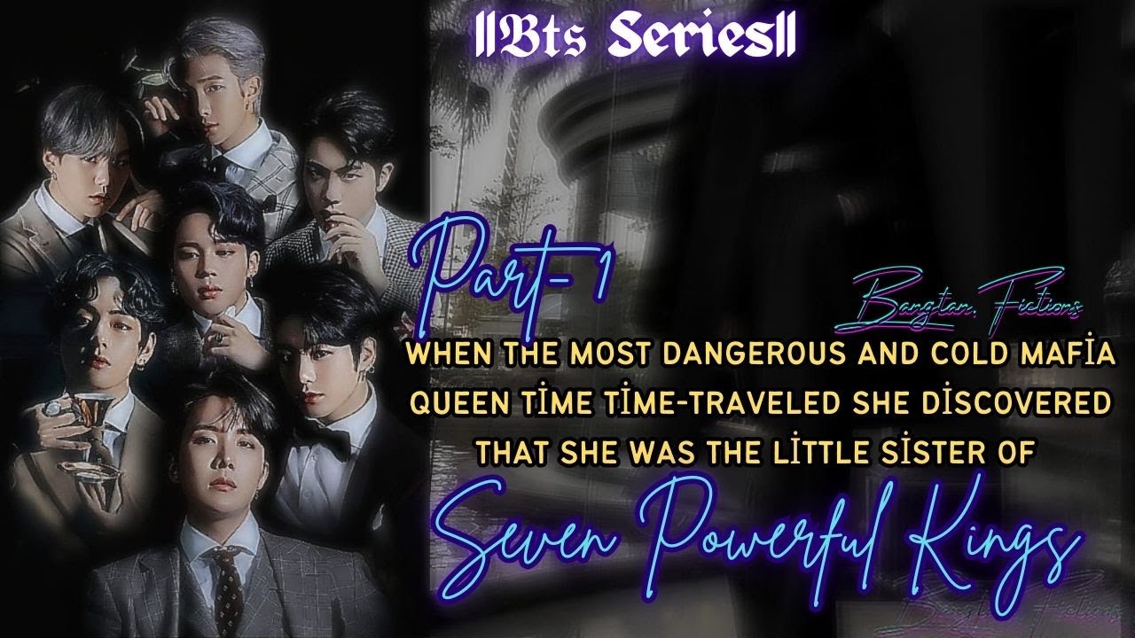 #bts || When the Most Dangerous and Cold Mafia Queen Time-Traveled She Discovered that She was the..
