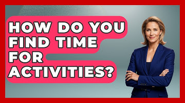 How Do You Find Time For Activities? - Cognitive Therapy Hub