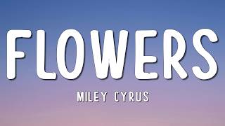 Miley Cyrus - Flowers (Lyrics)