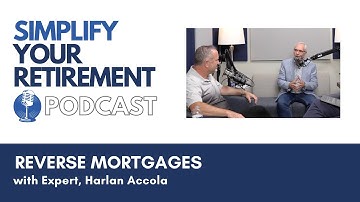 Understanding Reverse Mortgages with Expert, Harlan Accola
