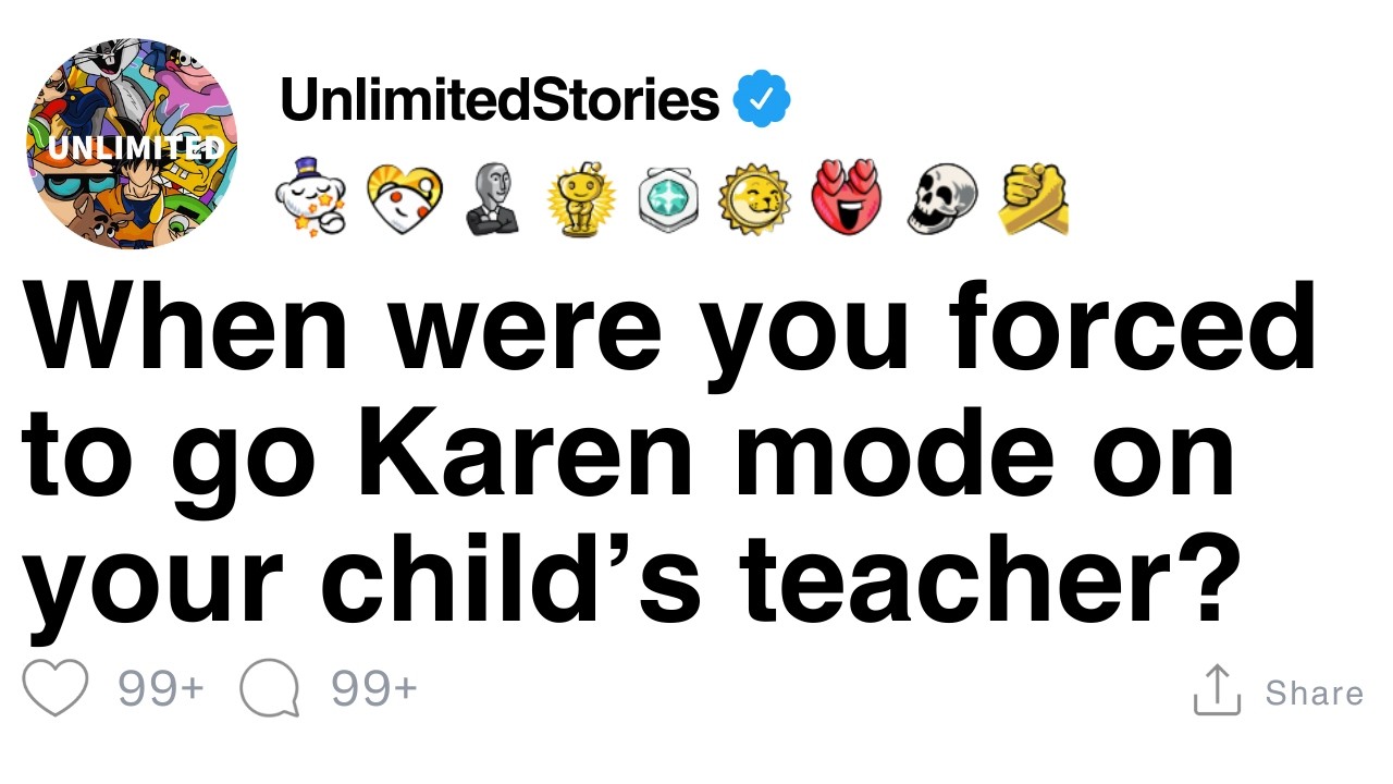 When were you forced to go Karen mode on your child’s teacher? [FULL STORY]