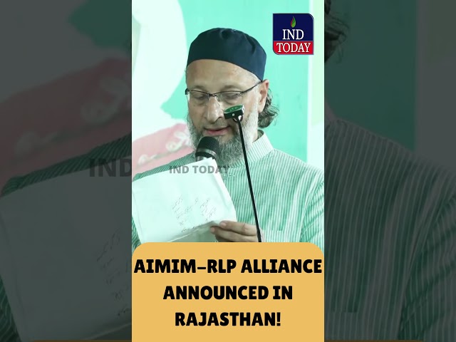 AIMIM & RLP Announce Alliance! Owaisi & Beniwal Challenge BJP and Congress in Rajasthan