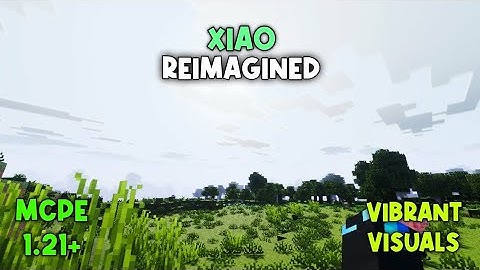 ✨XIAO REIMAGINED (VIBRANT VISUALS) Shader for MCPE 1.21+ | No Lag + Render Dragon Support🔥