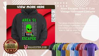 Alien Escapee Area 51 Cute Vintage Halloween Costume Shirt