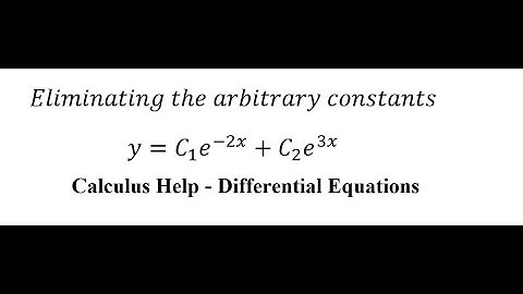 Calculus Help: Eliminating the arbitrary constants - y=C1 e^(-2x)+C2 e^3x - Differential Equations