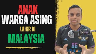 Anak Warga Asing Lahir Di Malaysia | #jeyaprakash Anak Warga Asing Lahir Di Malaysia | #jeyaprakash