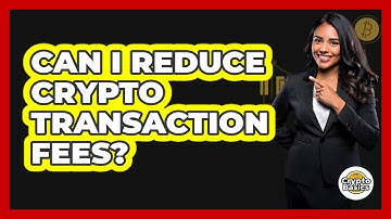 Can I Reduce Crypto Transaction Fees? - CryptoBasics360.com