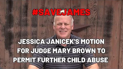 JESSICA JANICEK'S MOTION TO JUDGE MARY BROWN TO PERMIT FURTHER CHILD ABUSE