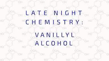 Late Night Chemistry: Vanillyl Alcohol