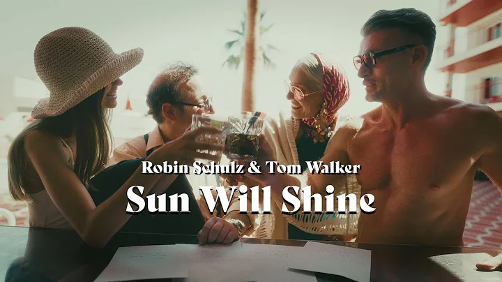 Robin Schulz & Tom Walker - Sun Will Shine (Offici...