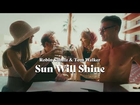 Robin Schulz ft. Tom Walker - Sun Will Shine