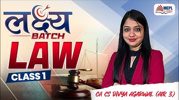 लक्ष्य Batch | LAW - Class 1 For CA/CMA Inter By Divya Agarwal Mam | MEPL Classes