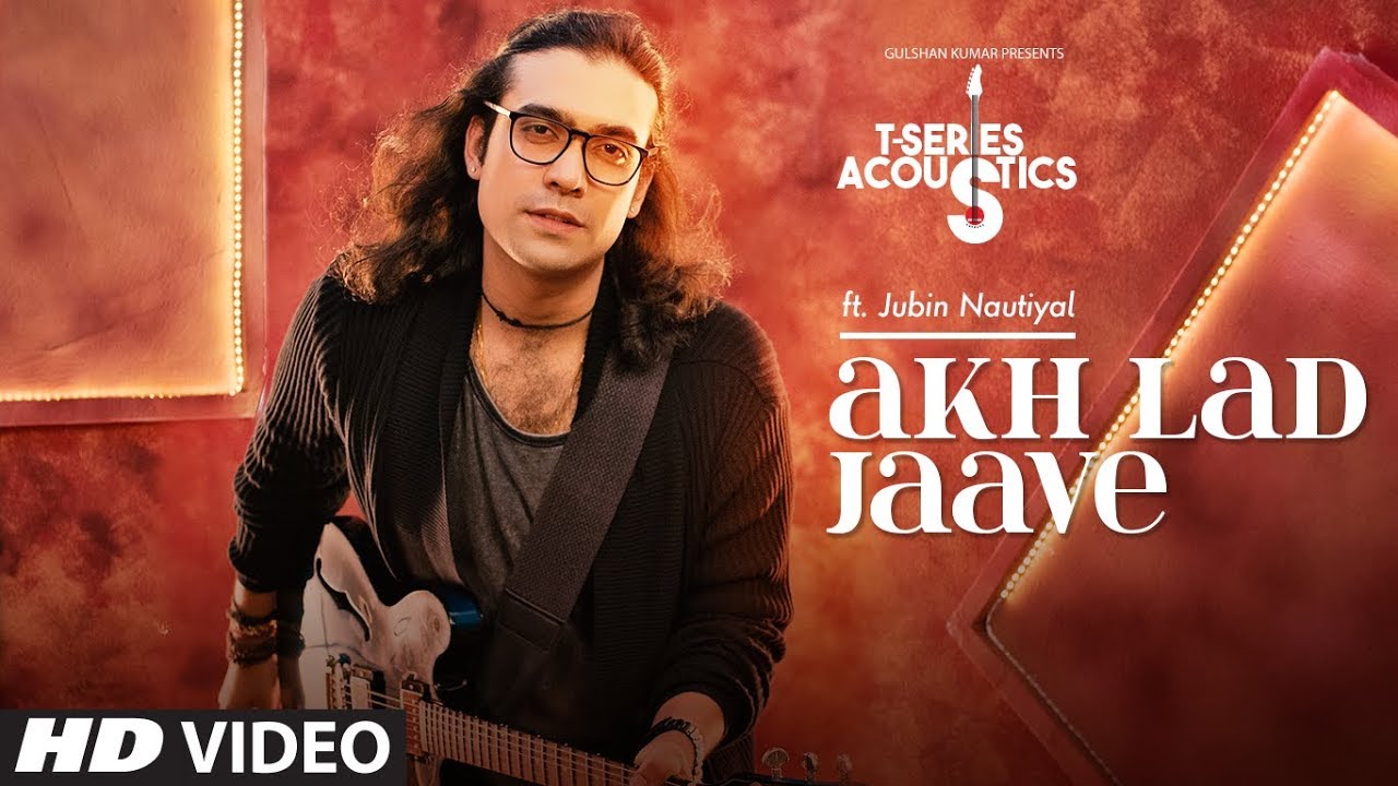 Akh Lad Jaave Song  T Series Acoustics  JUBIN NAUTIYAL  Loveyatri