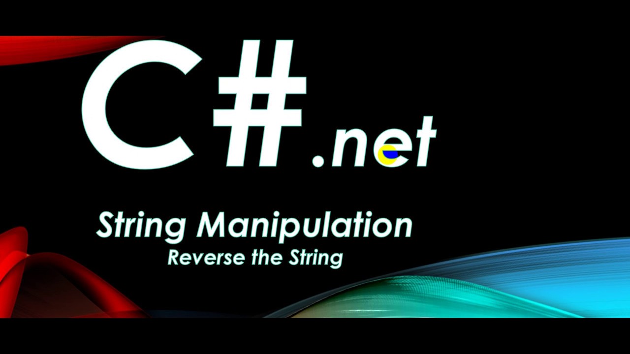 C# String Manipulation 02 Reversing the String - YouTube