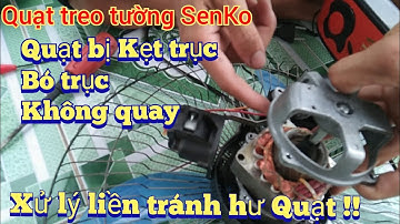Sửa quạt treo tường SenKo bị kẹt trục - Quạt điện bị bó trục không quay, Xử lý liền tránh hư quạt.