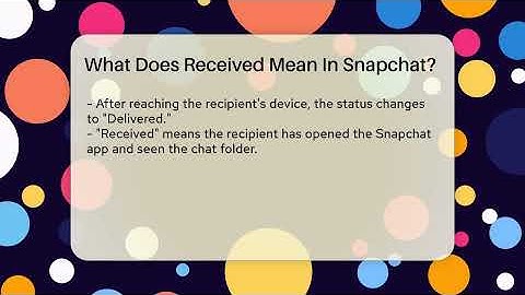 What Does Received Mean In Snapchat? - Everyday-Networking