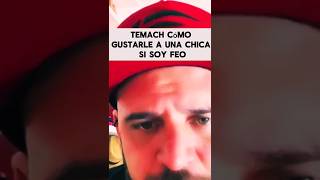 COMO GUSTARLE A UNA MUJER DI SOY FEO PARA EMPEZAR deja de decir que eres FEO fuerte y formal consejo