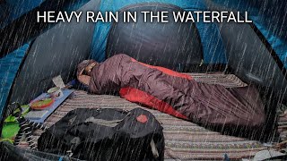 SOLO CAMPING - HEAVY RAIN IN THE WATERFALL - RELAXING WATER SOUNDS - ASMR