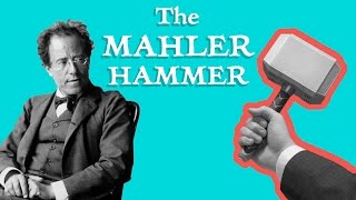 THE MAHLER HAMMER - Music History Crash Course