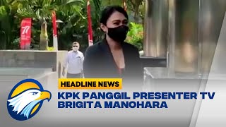 KPK Panggil Presenter TV Brigita Manohara