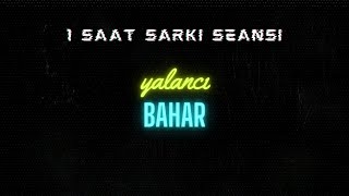 Selin - Yalancı Bahar ( 1 saat)