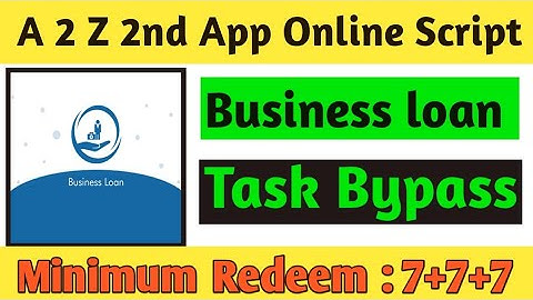 Business Loan App Task Byepass ( Online Script )|| 100% Working With Payment Proof|| Redeem ₹7+7+7+7