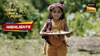 Yashomati Maiyaa Ke Nandlala | Episode 111 | Highlights | यशोमती मैय्या के नंदलाला