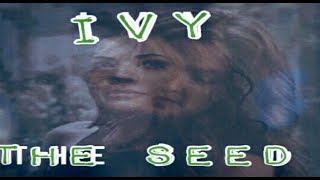 Ivy - The Seed
