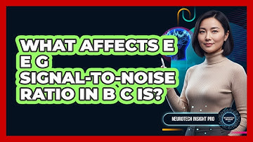 What Affects EEG Signal-to-Noise Ratio In BCIs?