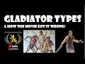 GLADIATOR TYPES & how the movie got it so WRONG!