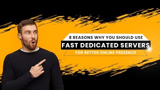 8 Reasons Why You Should Use Fast Dedicated Servers for Better Online Presence