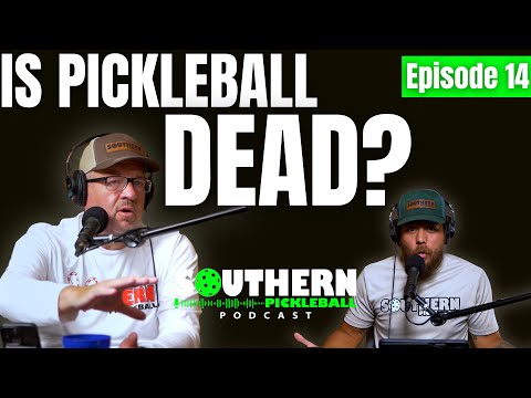 E14: Is Pickleball A Dying Sport? | Southern Pickleball Podcast