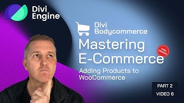 Mastering E-commerce with Divi BodyCommerce: Adding Products to WooCommerce - Video 6