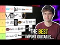 THE WORST AND BEST IMPORT GUITAR BRANDS