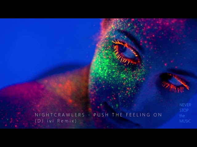 Nightcrawlers - Push The Feeling On ❤️ (DJ ivi Remix)