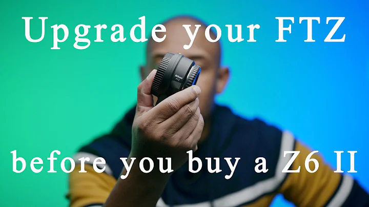 Update your FTZ Adapter before buying a Z6 II