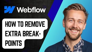 How To Remove Extra Breakpoints In Webflow! [2025 Guide]