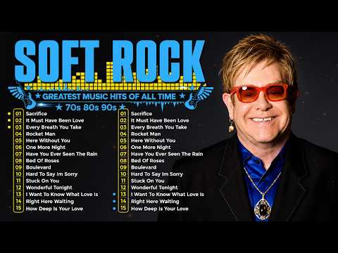 Elton John Special 🎹 Soft Rock Golden Hits from the 70s, 80s & 90s