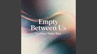 Empty Between Us