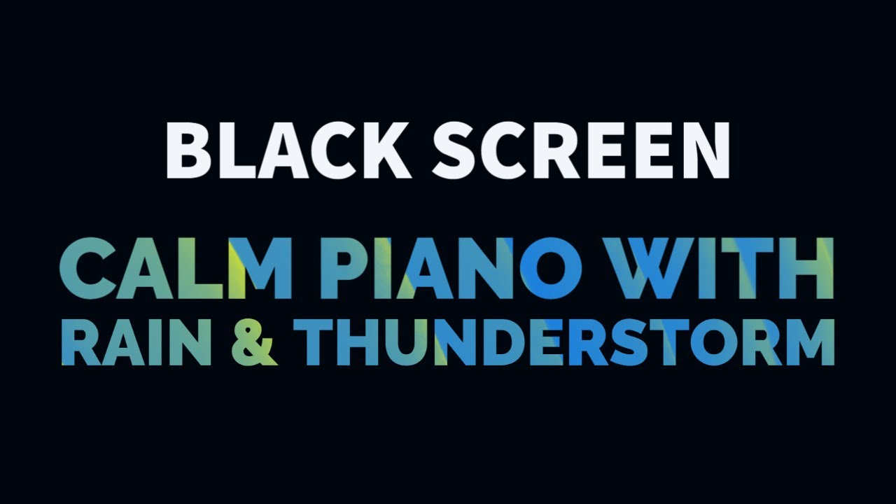 Calm Piano Music with Light Rain and Thunderstorm for Sleep, Relax, Study, Meditation | Black Screen Calm Piano Music with Light Rain and Thunderstorm for Sleep, Relax, Study, Meditation | Black Screen