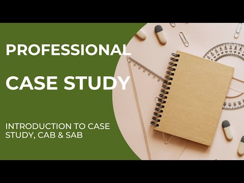 CS MAY22 - Introduction to Case Study, CAB & SAB
