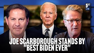 Joe Scarborough Stands By His Best Biden Ever Comment Says What He Saw in Personal Interactions