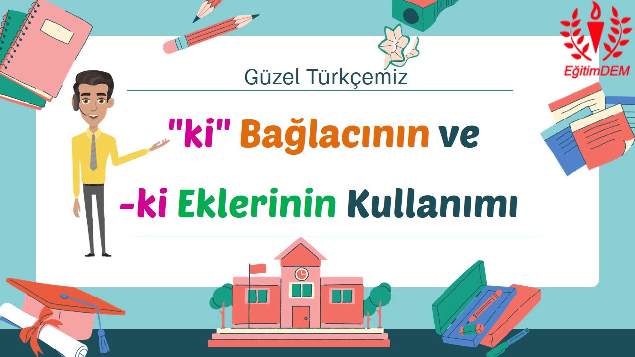 Kİ EKİ VE BAĞLACININ KULLANIMI