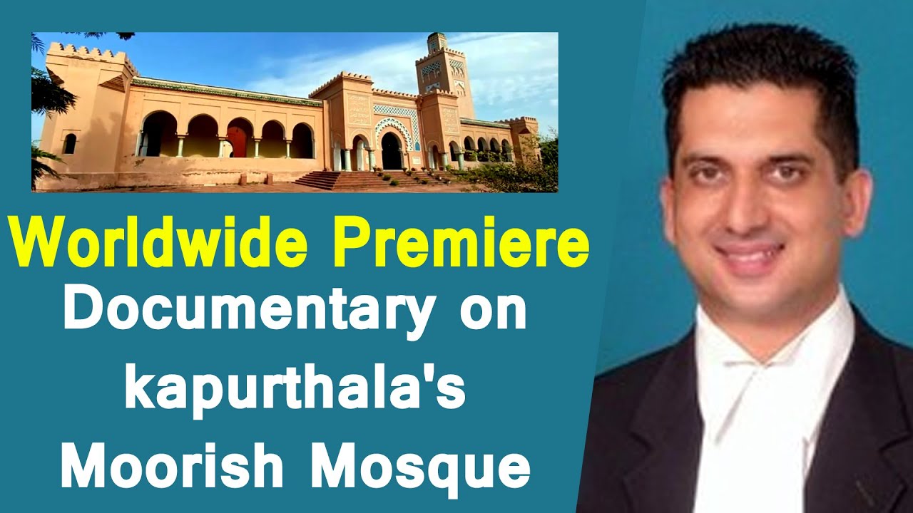 Exclusive: Worldwide Premiere Short Documentary on Famous Moorish Mosque By Advt. Harpreet Sandhu